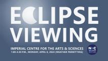 ECLIPSE VIEWING at the Imperial Centre for the Arts & Sciences, 1-4:00 PM, Monday, April 8, 2024