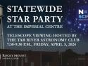 Statewide Star Party at the Imperial Centre  7:30 to 9:30 p.m., Friday, April 5, 2024 For more info call (252) 972-1266